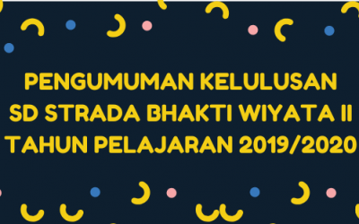 Pengumuman Kelulusan SD Strada Bhakti Wiyata II Tahun Pelajaran 2019/2020